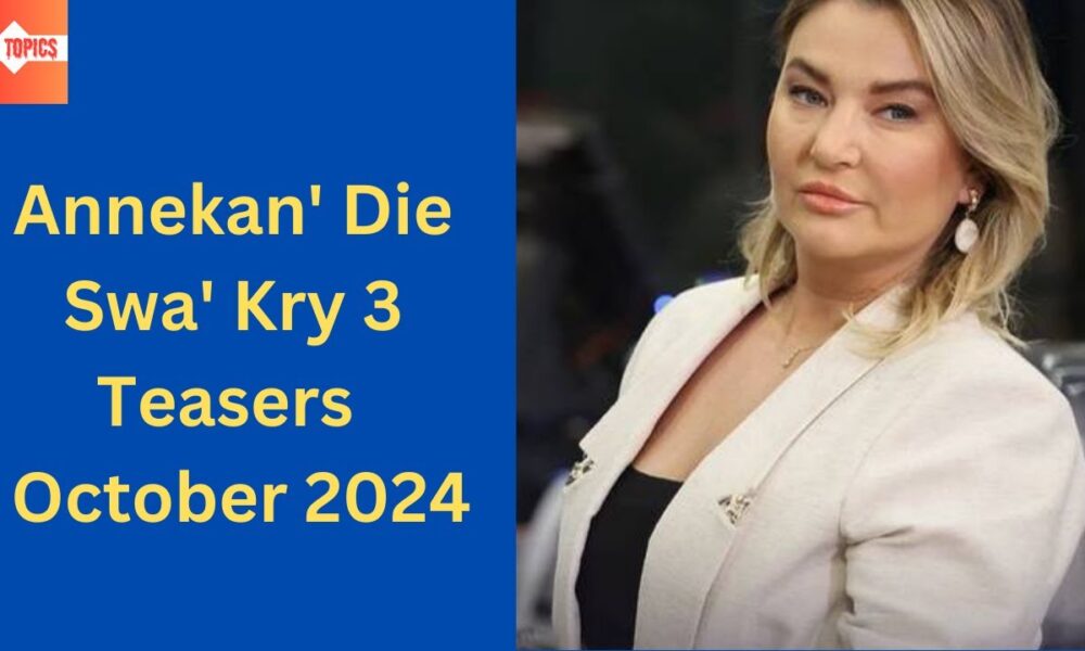 Annekan’ Die Swa’ Kry 3 October 2024 Teasers